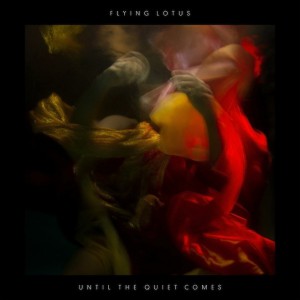 Lazy Sunday: Flying Lotus – “Until The Qiet Comes” Lazy Sunday: Flying Lotus – “Until The Qiet Comes”