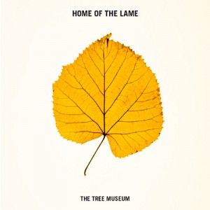 Abschiedsklänge: Home Of The Lame – The Tree Museum EP Abschiedsklänge: Home Of The Lame – The Tree Museum EP