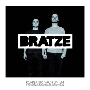 Bratze – “Korrektur Nach Unten” Bratze – “Korrektur Nach Unten”